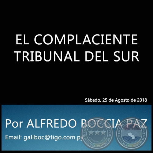 EL COMPLACIENTE TRIBUNAL DEL SUR - Por ALFREDO BOCCIA PAZ - Sábado, 25 de Agosto de 2018